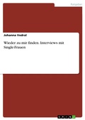 Cover: Wieder zu mir finden. Interviews mit Single-Frauen - GRIN Verlag