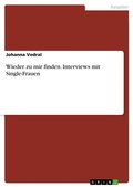 Cover: Wieder zu mir finden. Interviews mit Single-Frauen - GRIN Verlag