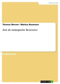 Enlarge image Cover: Zeit als strategische Ressource - GRIN Verlag