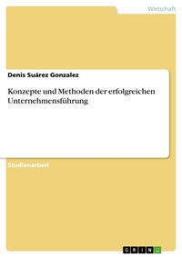 Abbildung von: Konzepte und Methoden der erfolgreichen Unternehmensführung - GRIN Verlag