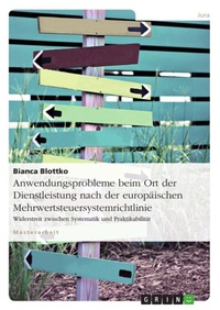Abbildung von: Anwendungsprobleme beim Ort der Dienstleistung nach der europaeischen Mehrwertsteuersystemrichtlinie - Grin Verlag