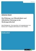 Cover: Die Wirkung von OEffentlichkeit und oeffentlicher Meinung in der Mediengesellschaft - Grin Verlag