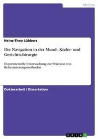 Abbildung von: Die Navigation in der Mund-, Kiefer- und Gesichtschirurgie - Grin Verlag