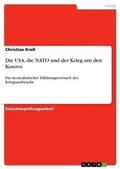 Cover: Die USA, die NATO und der Krieg um den Kosovo - Grin Verlag