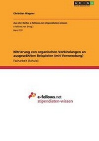 Abbildung von: Nitrierung von organischen Verbindungen an ausgewaehlten Beispielen (mit Verwendung) - Grin Verlag