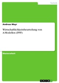 Cover: Wirtschaftlichkeitsbeurteilung von A-Modellen (PPP) - GRIN Verlag