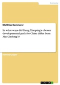 Cover: In what ways did Deng Xiaoping's chosen developmental path for China differ from Mao Zedong's? - GRIN Verlag