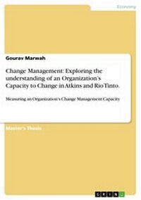 Abbildung von: Change Management: Exploring the understanding of an Organization's Capacity to Change in Atkins and Rio Tinto. - GRIN Verlag