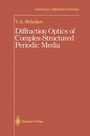 Cover: Diffraction Optics of Complex-Structured Periodic Media - Springer