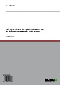 Abbildung von: Aufrechterhaltung der Arbeitsmotivation bei Veränderungsprozessen im Unternehmen - GRIN Verlag