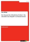 Cover: Der Zustand der oeffentlichen Freiheit - Die Aktualitaet eines Begriffs von Hannah Arendt - Grin Verlag
