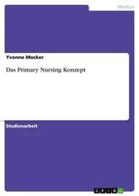 Abbildung von: Das Primary Nursing Konzept - Grin Verlag
