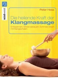Abbildung von: Die heilende Kraft der Klangmassage - Südwest Verlag