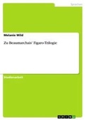 Cover: Zu Beaumarchais' Figaro-Trilogie - Grin Verlag