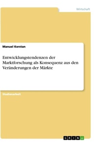 Abbildung von: Entwicklungstendenzen der Marktforschung als Konsequenz aus den Veraenderungen der Maerkte - Grin Verlag