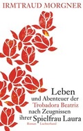 Cover: Leben und Abenteuer der Trobadora Beatriz nach Zeugnissen ihrer Spielfrau Laura - Sammlung Luchterhand