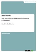 Cover: Die Theorie von der Konstruktion von Geschlecht - GRIN Verlag