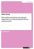 Cover: Wirtschaftsentwicklung und regionale Disparitaeten in Ostdeutschland II - Grin Verlag