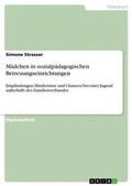 Cover: Maedchen in sozialpaedagogischen Betreuungseinrichtungen - Grin Verlag