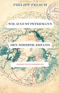 Cover: Wie August Petermann den Nordpol erfand - Sammlung Luchterhand