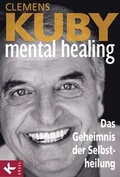 Cover: Mental Healing - Das Geheimnis der Selbstheilung - K&ouml;sel