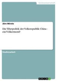 Abbildung von: Die Tibetpolitik der Volksrepublik China - ein Voelkermord? - Grin Verlag