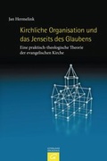 Cover: Kirchliche Organisation und das Jenseits des Glaubens - G&uuml;tersloher Verlagshaus