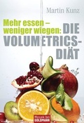 Cover: Mehr essen - weniger wiegen: Die Volumetrics-Di&auml;t - Goldmann