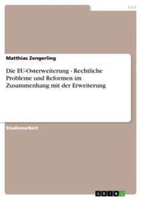 Abbildung von: Die EU-Osterweiterung - Rechtliche Probleme und Reformen im Zusammenhang mit der Erweiterung - Grin Verlag