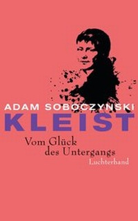 Abbildung von: Kleist. Vom Glück des Untergangs - Luchterhand Literaturverlag