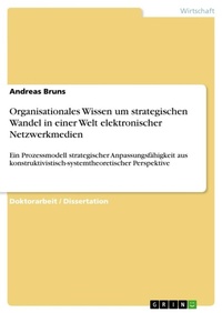 Abbildung von: Organisationales Wissen um strategischen Wandel in einer Welt elektronischer Netzwerkmedien - Grin Verlag