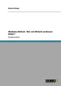Cover: Mediales Mitleid - Wie Viel Mitleid Verdienen Bilder? - Grin Verlag