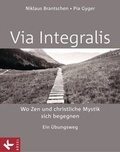 Cover: VIA INTEGRALIS. Wo Zen und christliche Mystik sich begegnen - K&ouml;sel