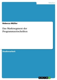 Enlarge image Cover: Das Marktsegment der Programmzeitschriften - Grin Verlag