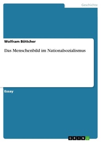 Bild vergrößern Bild: Das Menschenbild im Nationalsozialismus - GRIN Verlag