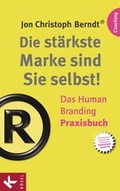 Cover: Die st&auml;rkste Marke sind Sie selbst! - Das Human Branding Praxisbuch - K&ouml;sel