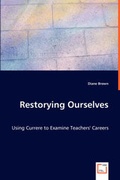 Cover: Restorying Ourselves - Using Currere to Examine Teachers' Careers - VDM Verlag Dr. Mueller E.K.