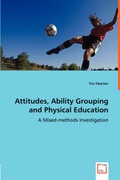Cover: Attitudes, Ability Grouping and Physical Education - A Mixed-methods Investigation - VDM Verlag Dr. Mueller E.K.
