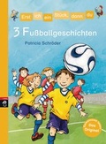 Cover: Erst ich ein St&uuml;ck, dann du - 3 Fu&szlig;ballgeschichten - cbj