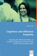 Cover: Cognitive and Affective Empathy - Exploring the Differential Effects of Empathy Components on Work-family Conflict and Emotional Labor - VDM Verlag Dr. Mueller E.K.