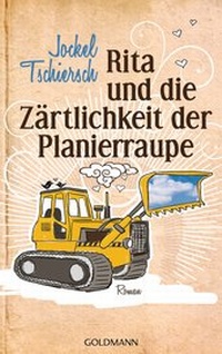 Abbildung von: Rita und die Zärtlichkeit der Planierraupe - Goldmann