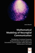Cover: Mathematical Modeling of Neuroglial Communication - VDM Verlag Dr. Mueller E.K.