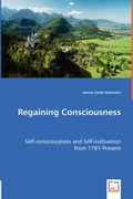 Cover: Regaining Consciousness - Self-consciousness and Self-cultivation from 1781-Present - VDM Verlag Dr. Mueller E.K.