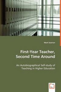 Enlarge image Cover: First-Year Teacher, Second Time Around - An Autobiographical Self-study of Teaching in Higher Education - VDM Verlag Dr. Mueller E.K.
