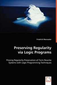Enlarge image Cover: Preserving Regularity via Logic Programs - VDM Verlag Dr. Mueller E.K.