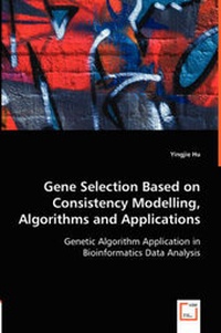 Abbildung von: Gene Selection Based on Consistency Modelling, Algorithms and Applications - Genetic Algorithm Application in Bioinformatics Data Analysis - VDM Verlag Dr. Mueller E.K.