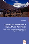 Cover: Travel Health Experience in High Altitude Destination - Case Studies of Sagarmatha National Park (Nepal) and Tibet (China) - VDM Verlag Dr. Mueller E.K.