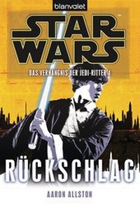 Enlarge image Cover: Star Wars. Das Verhängnis der Jedi-Ritter 4. Rückschlag - Blanvalet