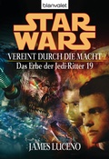 Cover: Star Wars. Das Erbe der Jedi-Ritter 19. Vereint durch die Macht - Blanvalet