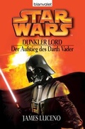 Cover: Star Wars. Dunkler Lord. Der Aufstieg des Darth Vader - Blanvalet